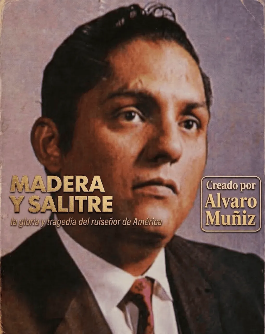 Madera y Salitre: Gloria y Tragedia del Ruiseñor de América